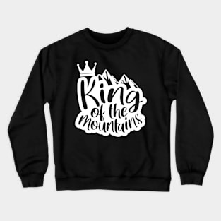 King of the mountains Crewneck Sweatshirt